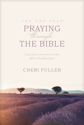 The One Year Praying Through the Bible - Cheri Fuller