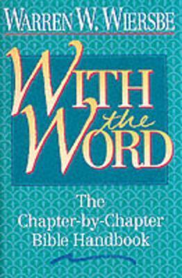 With the Word: The Chapter-By-Chapter Bible Handbook - Warren W. Wiersbe