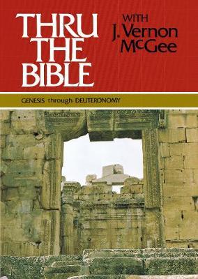 Thru the Bible Vol. 1: Genesis Through Deuteronomy, 1 - J. Vernon Mcgee