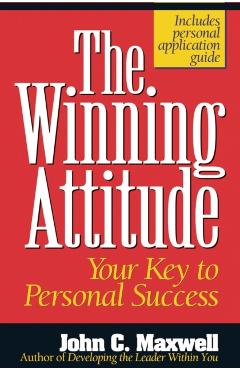 The Winning Attitude: Your Key to Personal Success - John C. Maxwell
