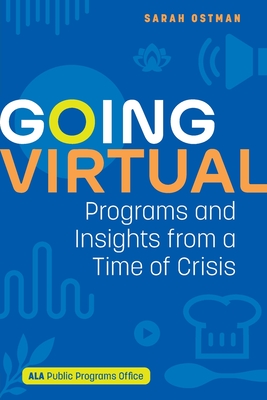 Going Virtual: Programs and Insights from a Time of Crisis - Sarah Ostman