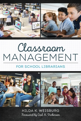 Classroom Management for School Librarians - Hilda K. Weisburg