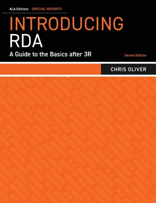 Introducing RDA: A Guide to the Basics after 3R - Chris Oliver