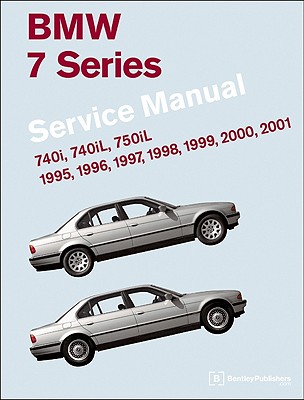 BMW 7 Series (E38) Service Manual: 1995, 1996, 1997, 1998, 1999, 2000, 2001: 740i, 740il, 750il - Bentley Publishers