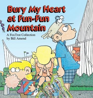 Bury My Heart at Fun-Fun Mountain - Bill Amend