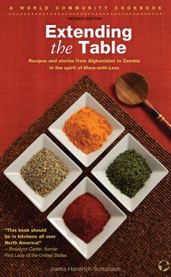 Extending the Table: Recipes and Stories from Afghanistan to Zambia in the Spirit of More-With-Less - Joetta Handrich Schlabach