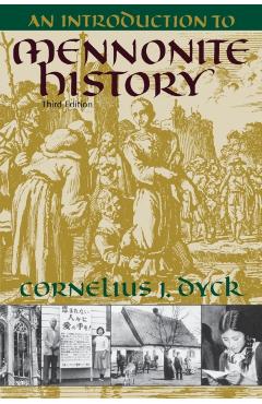 An Introduction to Mennonite History - Cornelius Dyck