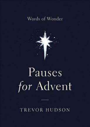 Pauses for Advent: Words of Wonder - Trevor Hudson