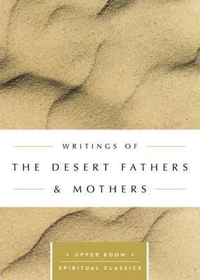 Writings of the Desert Fathers & Mothers - Desrt Fathers & Mothers