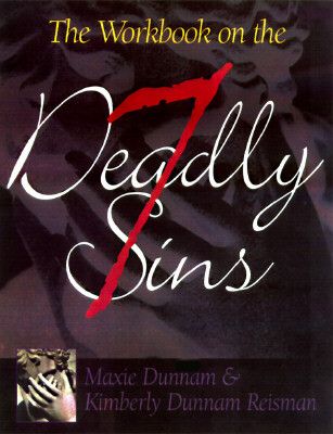 The Workbook on the Seven Deadly Sins - Maxie D. Dunnam