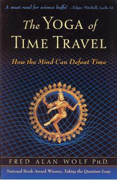 Poza produsului The Yoga of Time Travel: How the Mind Can Defeat Time - Fred Alan Wolf Phd