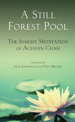 A Still Forest Pool: The Insight Meditation of Achaan Chah - Achaan Chah