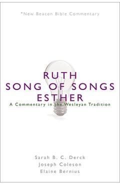 Coperta cărții 'Nbbc, Ruth/Song of Songs/Esther: A Commentary in the Wesleyan Tradition - Sarah B. C. Derck'