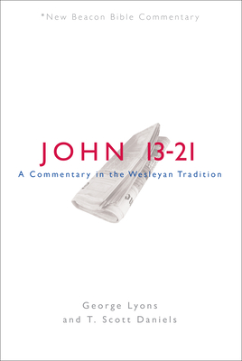 Nbbc, John 13-21: A Commentary in the Wesleyan Tradition - George Lyons