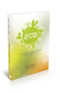 Coperta cărții 'Reclaiming Eve: The Identity and Calling of Women in the Kingdom of God - Suzanne Burden'