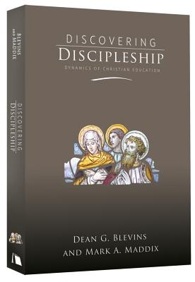 Discovering Discipleship: Dynamics of Christian Education - Dean G. Blevins