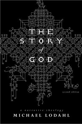 The Story of God: A Narrative Theology - Michael Lodahl
