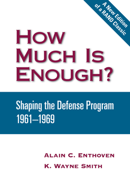 How Much Is Enough?: Shaping the Defense Program 1961-1969 - Alain C. Enthoven