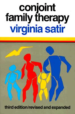 Conjoint Family Therapy: - Virginia Satir