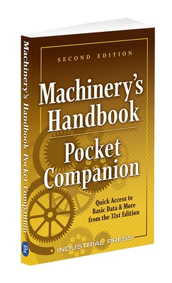 Machinery's Handbook Pocket Companion: Quick Access to Basic Data & More from the 31st Edition - Richard Pohanish