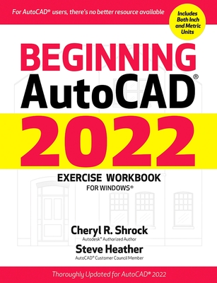 Beginning Autocad(r) 2022 Exercise Workbook: For Windows(r) - Cheryl R. Shrock