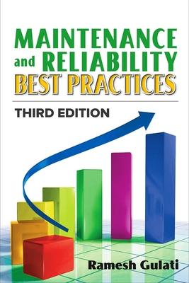 Maintenance and Reliability Best Practices - Ramesh Gulati