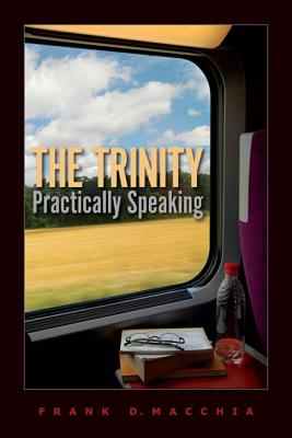 The Trinity, Practically Speaking - Frank D. Macchia