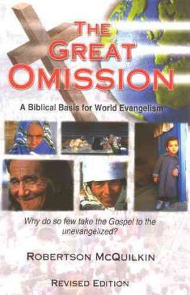 The Great Omission: A Biblical Basis for World Evangelism - 