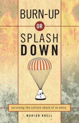 Burn-Up or Splash Down: Surviving the Culture Shock of Re-Entry - Marion Knell