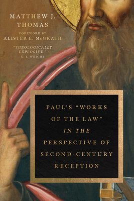 Paul's Works of the Law in the Perspective of Second-Century Reception - Matthew J. Thomas
