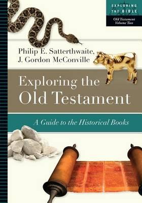 Exploring the Old Testament: A Guide to the Historical Books - Philip E. Satterthwaite