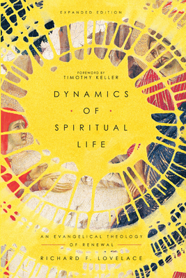 Dynamics of Spiritual Life: An Evangelical Theology of Renewal - Richard F. Lovelace