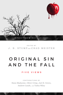 Original Sin and the Fall: Five Views - J. B. Stump