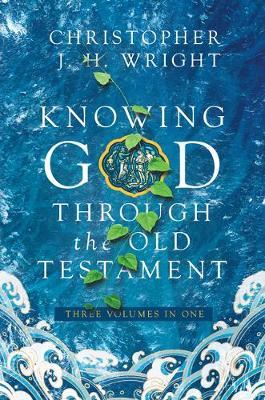 Knowing God Through the Old Testament: Three Volumes in One - Christopher J. H. Wright