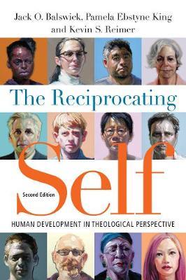 The Reciprocating Self: Human Development in Theological Perspective - Jack O. Balswick