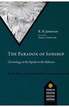 Coperta cărții 'The Paradox of Sonship: Christology in the Epistle to the Hebrews - R. B. Jamieson'