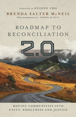 Roadmap to Reconciliation 2.0: Moving Communities Into Unity, Wholeness and Justice - Brenda Salter Mcneil