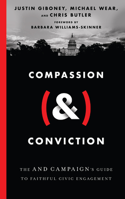 Compassion (&) Conviction: The and Campaign's Guide to Faithful Civic Engagement - Justin Giboney