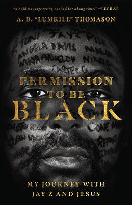 Permission to Be Black: My Journey with Jay-Z and Jesus - A. D. Lumkile Thomason