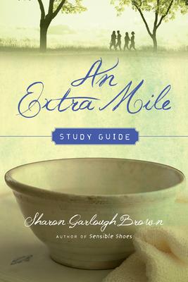 An Extra Mile Study Guide - Sharon Garlough Brown