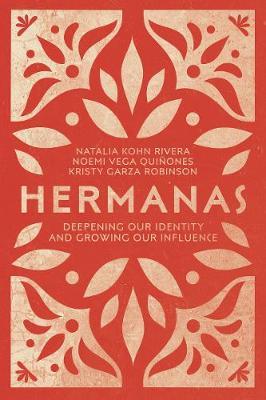 Hermanas: Deepening Our Identity and Growing Our Influence - Natalia Kohn Rivera