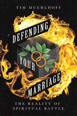 Defending Your Marriage: The Reality of Spiritual Battle - Tim Muehlhoff