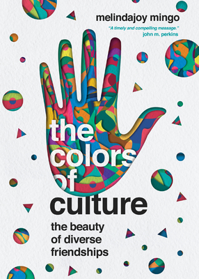 The Colors of Culture: The Beauty of Diverse Friendships - Melindajoy Mingo