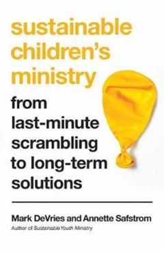 Sustainable Children's Ministry: From Last-Minute Scrambling to Long-Term Solutions - Mark Devries