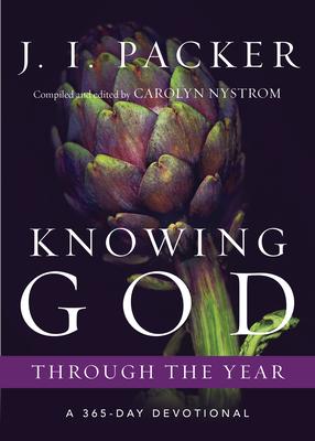 Knowing God Through the Year: A 365-Day Devotional - J. I. Packer
