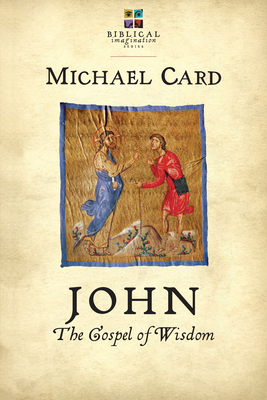 John: The Gospel of Wisdom - Michael Card