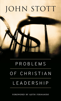 Problems of Christian Leadership - John Stott