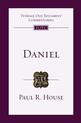 Daniel: An Introduction and Commentary - Paul R. House