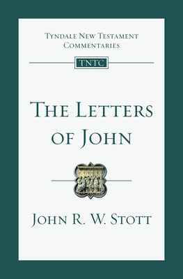 The Letters of John: An Introduction and Commentary - John Stott