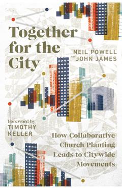 Coperta cărții 'Together for the City: How Collaborative Church Planting Leads to Citywide Movements - Neil Powell'